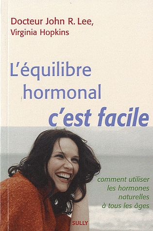 Emprunter L'équilibre hormonal c'est facile. Comment utiliser les hormones naturelles à tous les âges livre