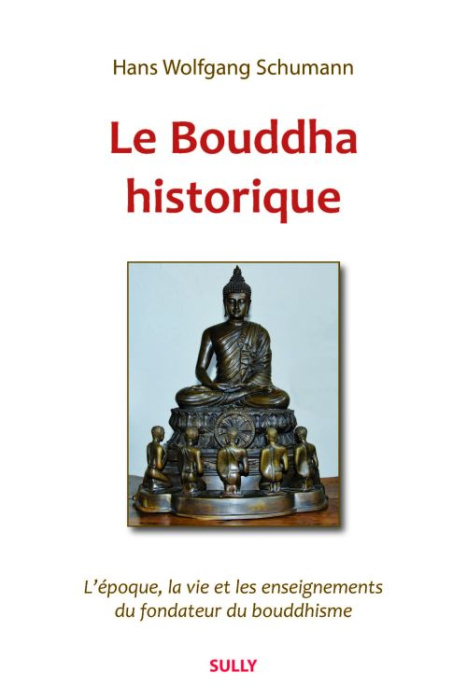 Emprunter Le Bouddha historique. L'époque, la vie et les enseignements du fondateur du bouddhisme livre