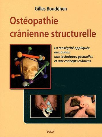 Emprunter Ostéopathie crânienne structurelle. La tenségrité appliquée aux bilans, aux techniques gestuelles et livre