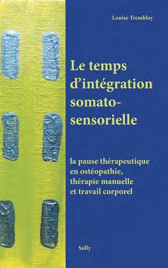 Emprunter Le temps d'intégration somatosensorielle. La pause thérapeutique en ostéopathie, thérapie manuelle e livre
