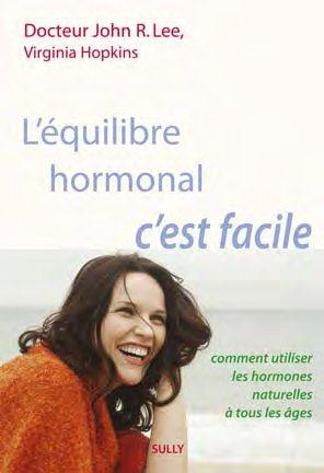 Emprunter L'équilibre hormonal c'est facile. Comment utiliser les hormones naturelles à tout les âges livre