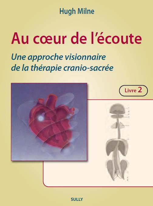 Emprunter Au coeur de l'écoute. Tome 2, Une approche visionnaire de la thérapie cranio-sacrée. Les techniques livre