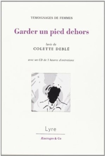 Emprunter Garder un pied dehors. Témoignages de femmes, avec 1 CD audio MP3 livre