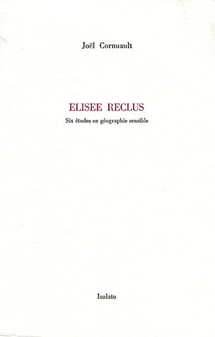 Emprunter Elisée Reclus. Six études en géographie sensible livre