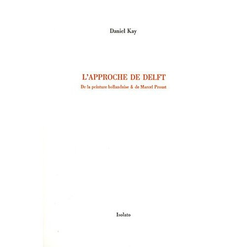 Emprunter L'approche de Delft. De la peinture hollandaise & de Marcel Proust livre