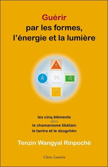 Emprunter Guérir par les formes, l'énergie et la lumière. Les cinq éléments dans le chamanisme tibétain, le ta livre