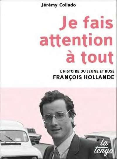 Emprunter Je fais attention à tout. L'histoire du jeune et rusé François Hollande livre
