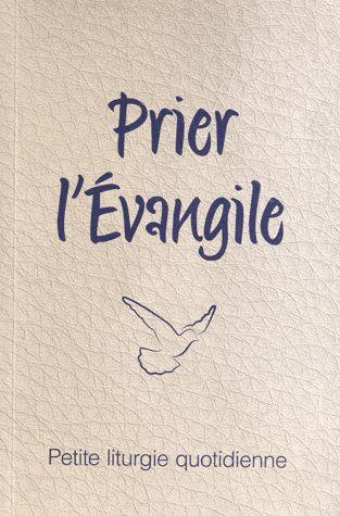 Emprunter PRIER L'EVANGILE : PETITE LITURGIE QUOTIDIENNE livre