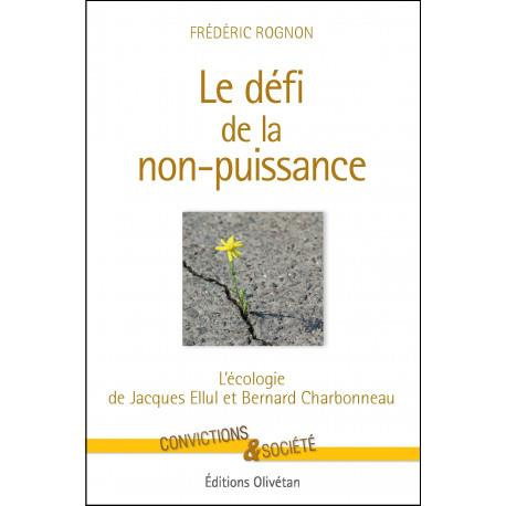 Emprunter Le défi de la non puissance. L'écologie de Jacques Ellul et Bernard Charbonneau livre