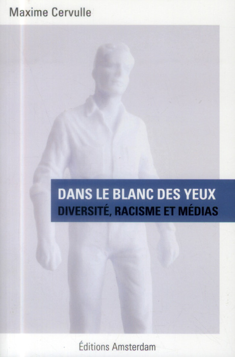 Emprunter Dans le blanc des yeux. Diversité, racisme et médias livre