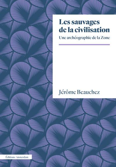 Emprunter Les sauvages de la civilisation. Regards sur la Zone, d'hier à aujourd'hui livre