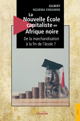 Emprunter La nouvelle école capitaliste en Afrique noire. De la marchandisation à la fin de l'école ? livre