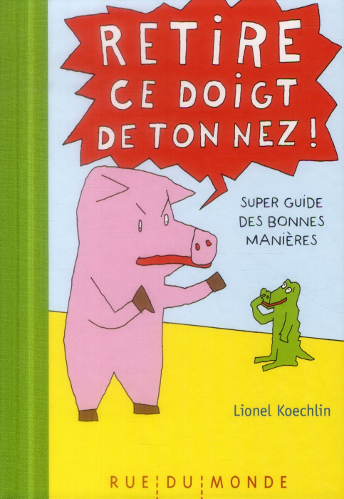 Emprunter Retire ce doigt de ton nez / Super guide des bonnes manières livre