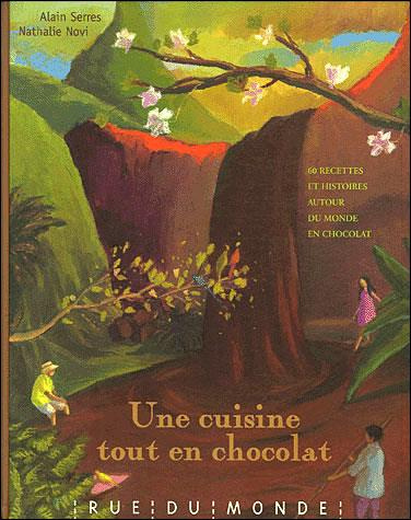 Emprunter Une cuisine tout en chocolat. Recettes autour du monde et du chocolat livre