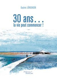 Emprunter 30 ANS LA VIE PEUT COMMENCER livre