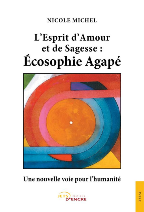 Emprunter L'Esprit d'Amour et de Sagesse : Écosophie Agapé - Une nouvelle voie pour l'humanité livre