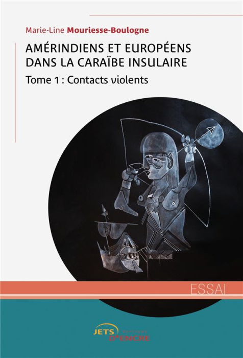 Emprunter Amérindiens et Européens dans la Caraïbe insulaire (1492-1804). Tome 1, Contacts violents livre