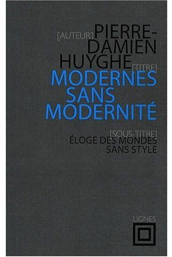 Emprunter Modernes sans modernité. Eloge des mondes sans style livre
