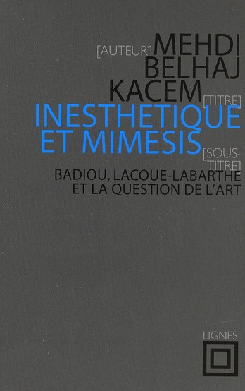 Emprunter Inesthétique et mimèsis. Badiou, Lacoue-Labarthe et la question de l'art livre