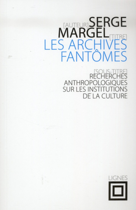 Emprunter Les archives fantômes. Recherches anthropologiques sur les institutions de la culture livre