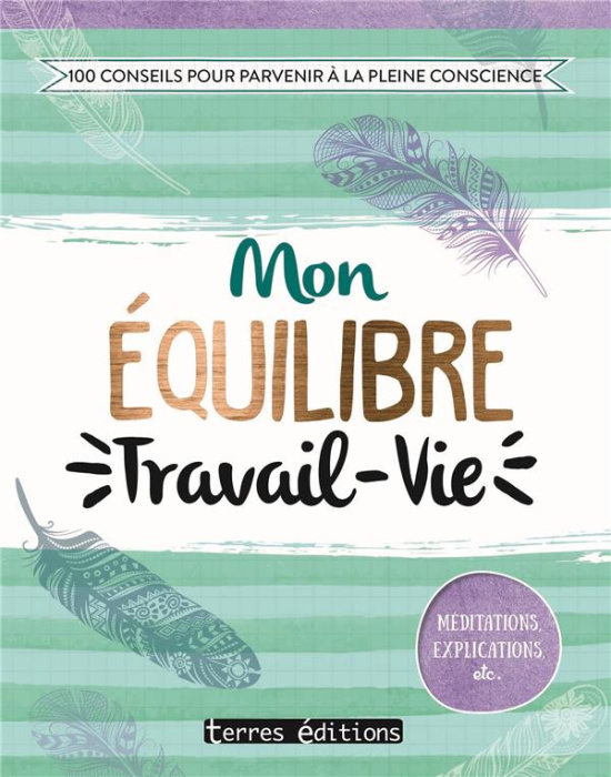 Emprunter Mon équilibre travail - vie / 100 conseils pour parvenir à la pleine conscience livre