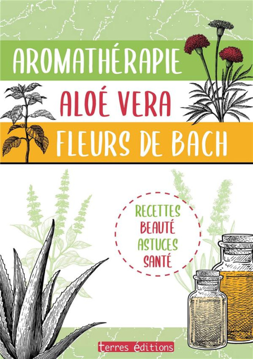 Emprunter Aromathérapie, aloe vera, fleurs de Bach livre