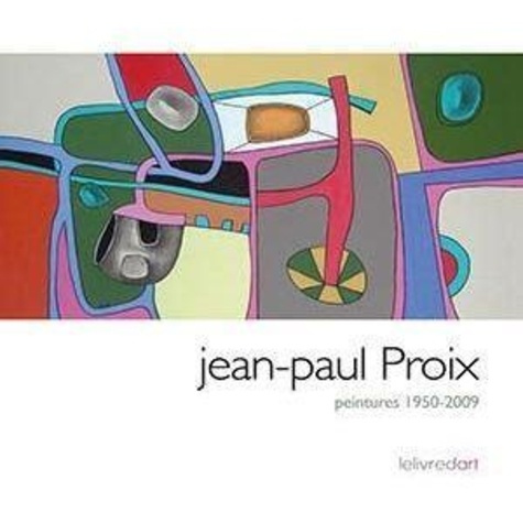 Emprunter Jean-Paul Proix - peintures 1950-2009 livre