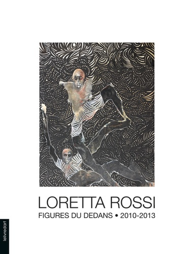 Emprunter Loretta Rossi. Figures du dedans 2010-2013 livre