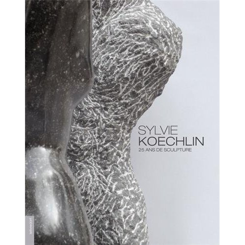 Emprunter Sylvie Koechlin, 25 ans de sculpture livre