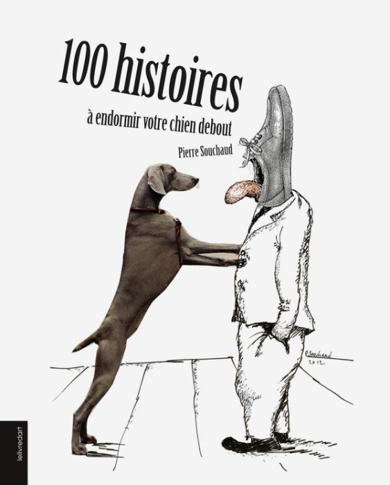 Emprunter Pierre Souchaud. 100 histoires à endormir votre chien debout livre
