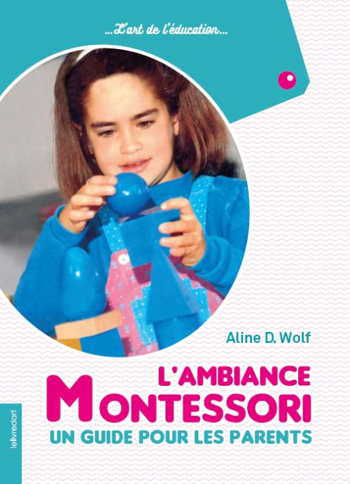 Emprunter L'ambiance Montessori. Un guide pour les parents livre