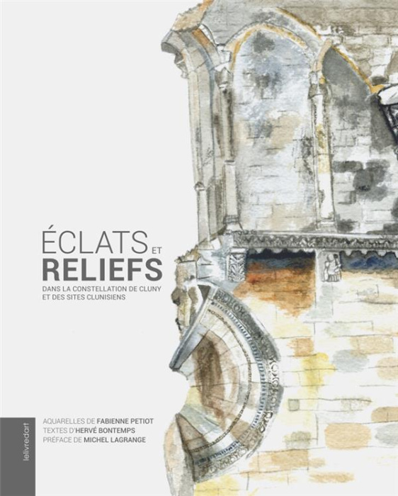 Emprunter Eclats et reliefs. Dans la constellation de Cluny et des sites clunisiens livre