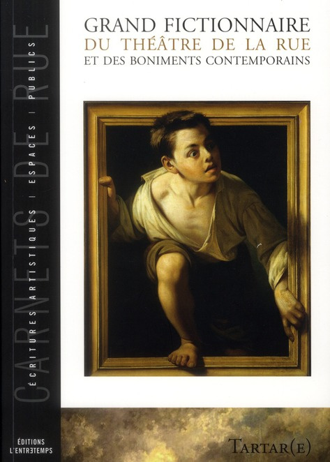 Emprunter Grand fictionnaire du théâtre de la rue et des boniments contemporains livre