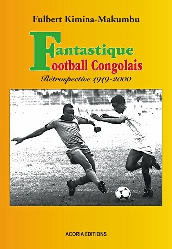 Emprunter Fantastique football congolais. Rétrospective 1919-2000 livre