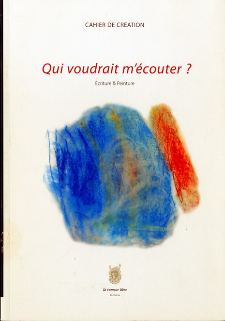 Emprunter Qui voudrait m'écouter ? Ecriture & peinture livre
