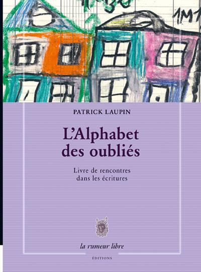 Emprunter L'alphabet des oubliés. Livre de rencontres dans les écritures livre