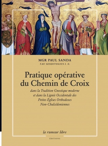 Emprunter Pratique opérative du Chemin de Croix dans la tradition Gnostique moderne et dans la Lignée Occident livre
