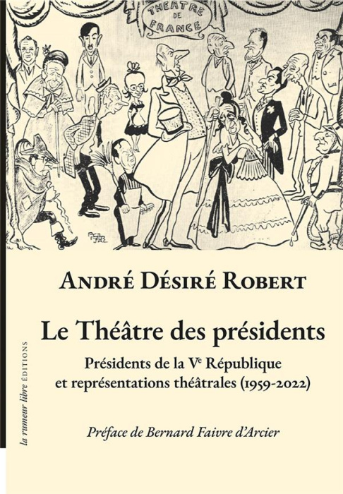 Emprunter Le théâtre des présidents. Présidents de la Ve République et représentations théâtrales (1959-2022) livre