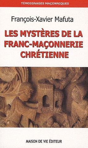 Emprunter Les mystères de la franc-maçonnerie chrétienne livre