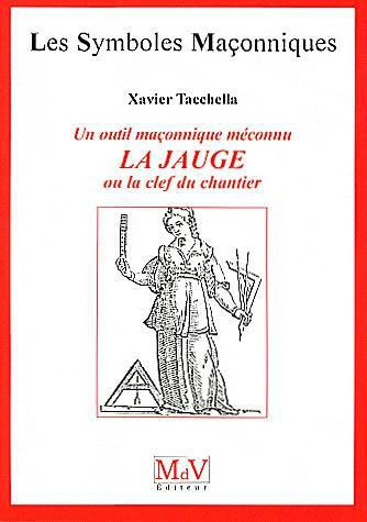 Emprunter Un outil maçonnique méconnu, la jauge ou le clef du chantier livre
