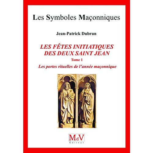 Emprunter Les fêtes initiatiques des deux Saint-Jean. Tome 1, Les portes rituelles de l'année maçonnique livre