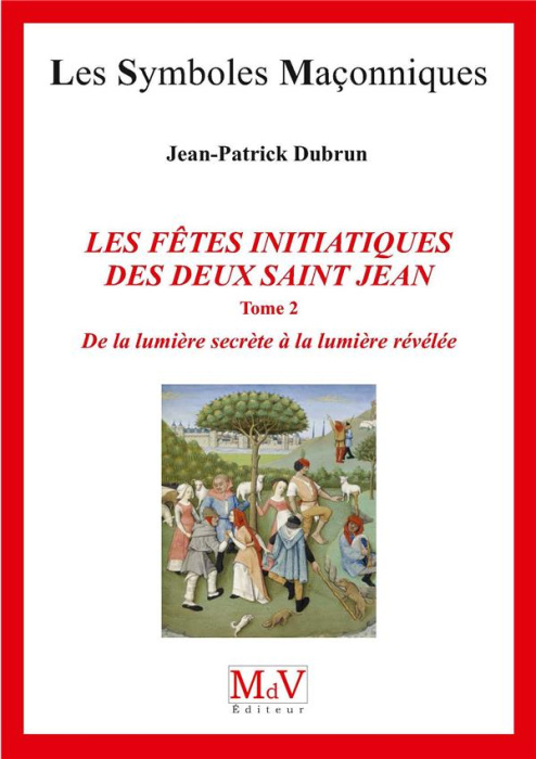 Emprunter Les fêtes initiatiques des deux Saint-Jean. Tome 2, De la lumière secrète à la lumière révélée livre