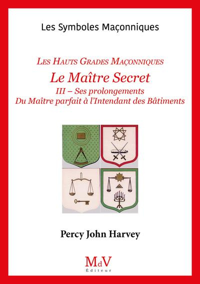 Emprunter Les hauts grades maçonniques : Le maitre secret, ses prolongements. Tome 3, Du maître parfait à l'i livre