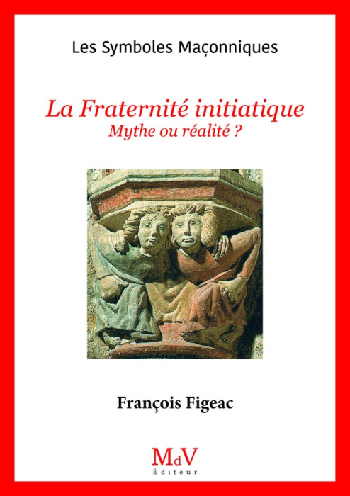Emprunter La fraternité initiatique. Mythe ou réalité ? livre
