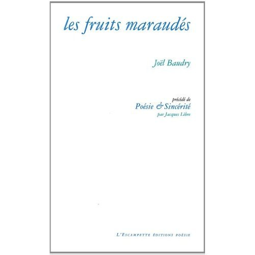 Emprunter Les fruits maraudés. Précédé de Poésie et sincérité livre