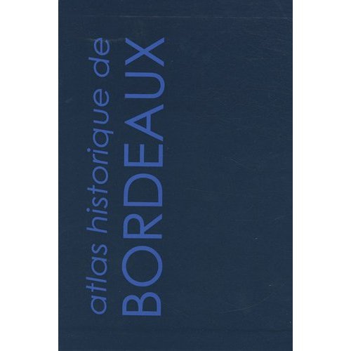 Emprunter Atlas historique de Bordeaux. 3 volumes livre