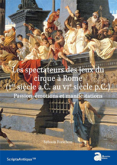Emprunter Les spectateurs des jeux du cirque à Rome (Ier siècle a.C. - VIe siècle p.C.). Passion, émotions et livre