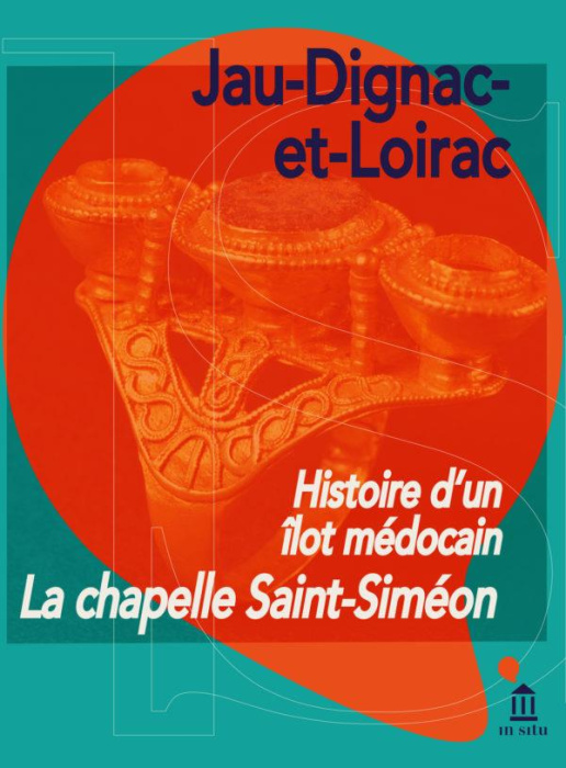Emprunter La chapelle Saint-Siméon, Jau-Dignac-et-Loirac. Histoire d'un îlot médocain livre