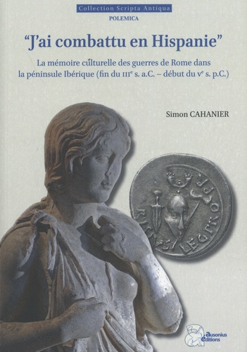 Emprunter J'ai combattu en Hispanie. La mémoire culturelle des guerres de Rome dans la péninsule Ibérique (f livre