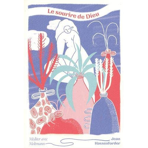 Emprunter Le sourire de Dieu. Méditer avec Jürgen Moltmann livre